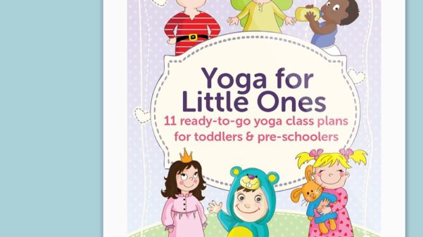 Yoga for Little Ones - 11 class plans for 2 to 4 year olds.